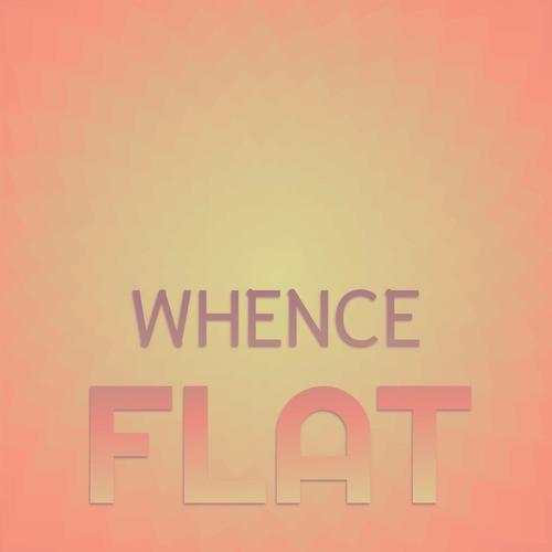 Whence Flat
