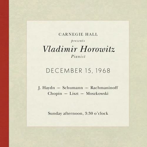 Vladimir Horowitz live at Carnegie Hall - Recital December 15, 1968: Haydn, Schumann, Rachmaninoff, Chopin, Liszt & Moszkowski