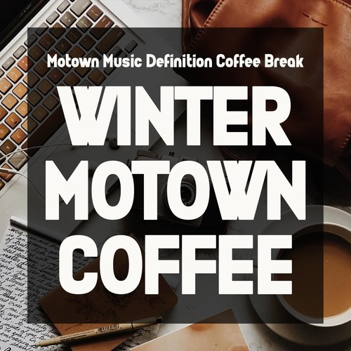 Winter Motown Coffee (Motown Music Definition Coffee Break)