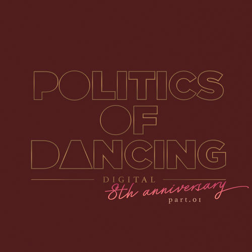 Politics Of Dancing 8th Anniversary Digital Compilation Part 1