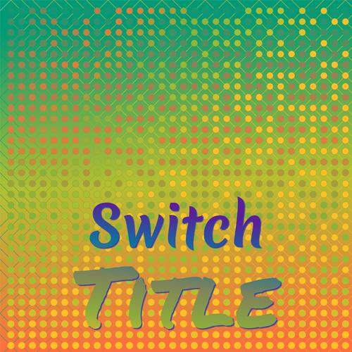 Switch Title