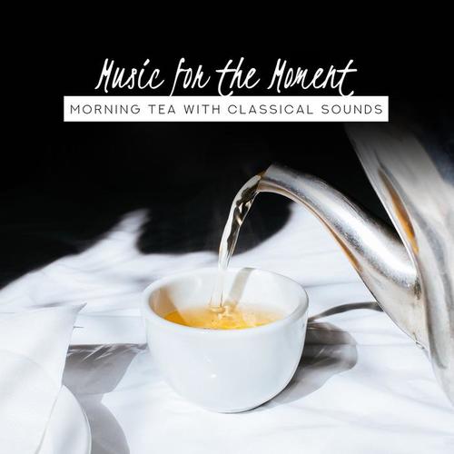 Music for the Moment: Morning Tea with Classical Sounds