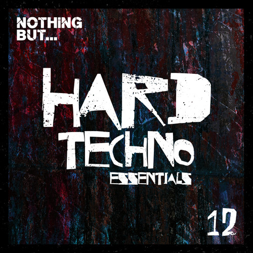 Nothing But... Hard Techno Essentials, Vol. 12 (Explicit)