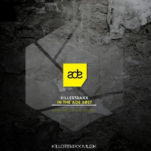 Killertraxx in the ADE 2017 (Mixed and Selected Ariano Kinà & Marco Bruzzano) [Explicit]