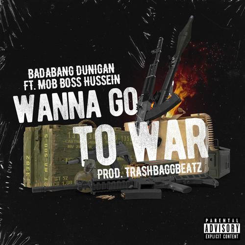 Wanna Go To War (feat. Mob Boss Hussein) [Explicit]