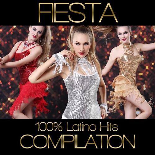 Fiesta (100% Latino Hits Compilation)