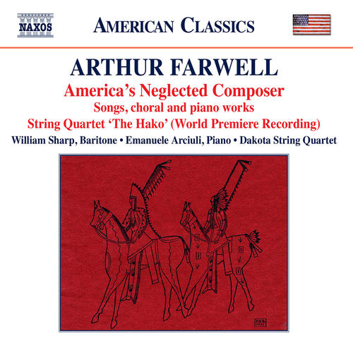 FARWELL, A.: Songs, Choral and Piano Works (America's Neglected Composer) (W. Sharp, Arciuli, Dakota String Quartet)