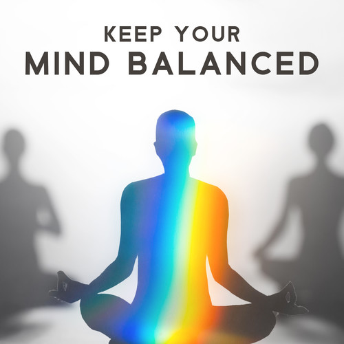 Keep Your Mind Balanced - Calm Yoga Music for Meditation and Relaxation