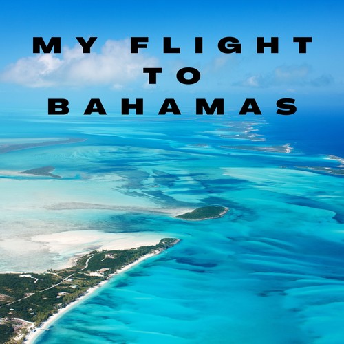 My Flight to Bahamas