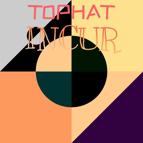 Tophat Incur