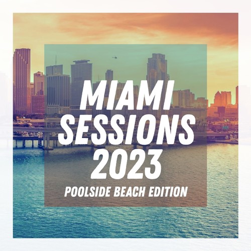 Miami Sessions 2023 - Poolside Beach Edition