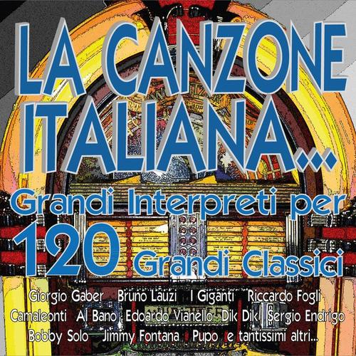 LA CANZONE ITALIANA... Grandi Interpreti per 120 Grandi Classici