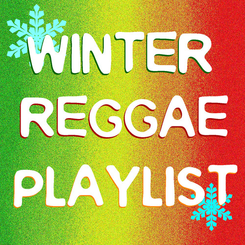 Winter Reggae Playlist