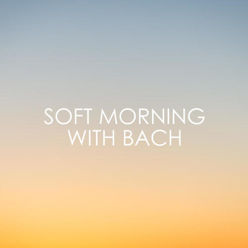 Soft Morning with Bach