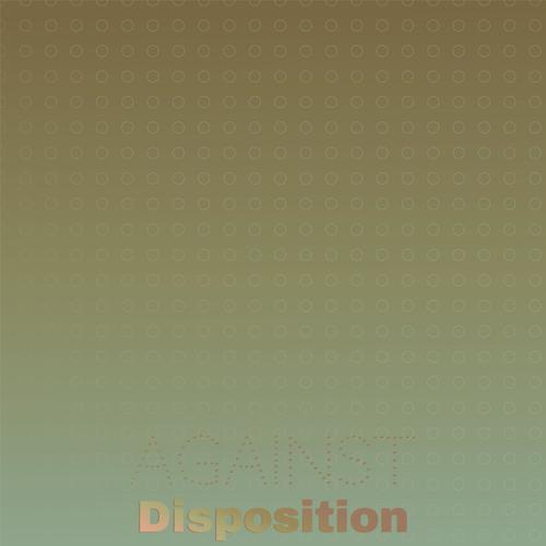 Against Disposition