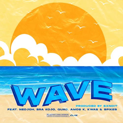 Wave (feat. Nedjoh, Bra Kojo, Quad, Amos K, Kwab & Spikes) [Explicit]