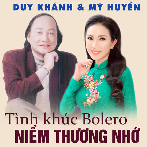 Tình khúc Bolero Duy Khánh & Mỹ Huyền: Niềm thương nhớ