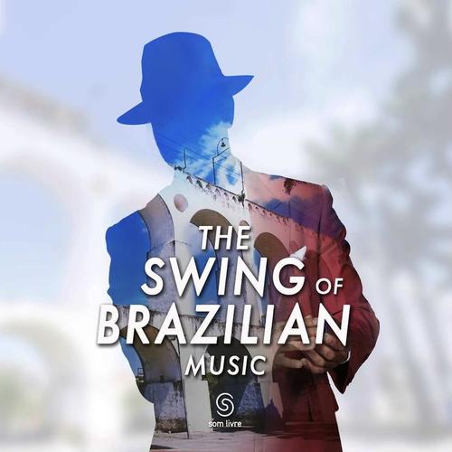 The Swing Of Brazilian Music