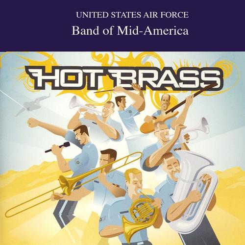 UNITED STATES AIR FORCE BAND OF MID-AMERICA: Hot Brass