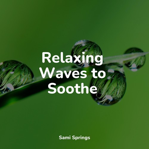 Relaxing Waves to Soothe