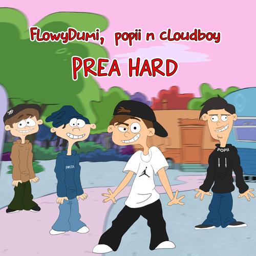 Prea Hard (feat. cloudboy & POPII BEATS) [Explicit]