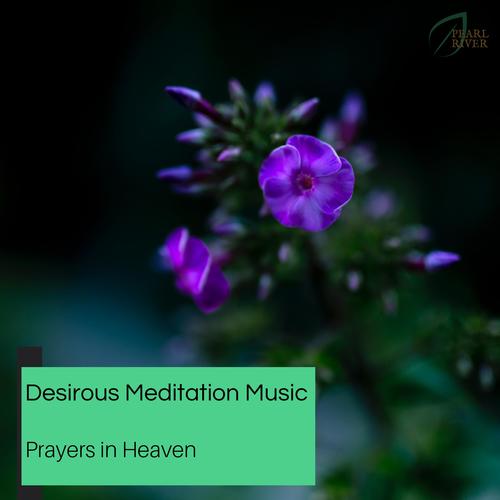 Desirous Meditation Music - Prayers In Heaven