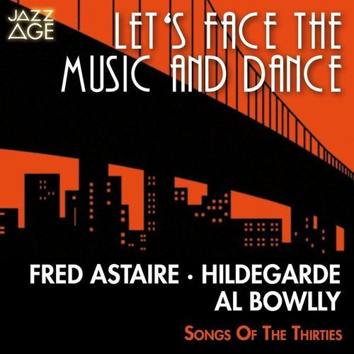 Let's Face the Music and Dance (Songs of the Thirties)