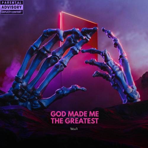 GOD MADE ME THE GREATEST (Explicit)