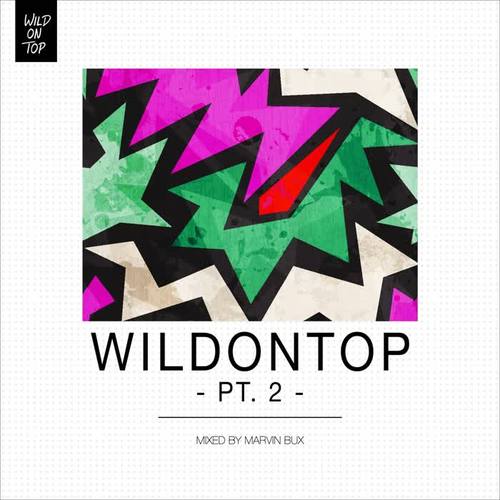 WildOnTop, Pt. 2 - Mixed By Marvin Bux