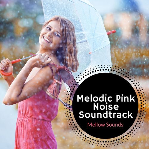 Melodic Pink Noise Soundtrack - Mellow Sounds