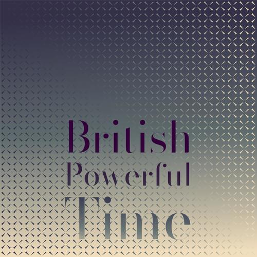 British Powerful Time