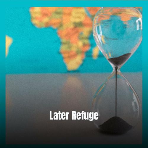 Later Refuge