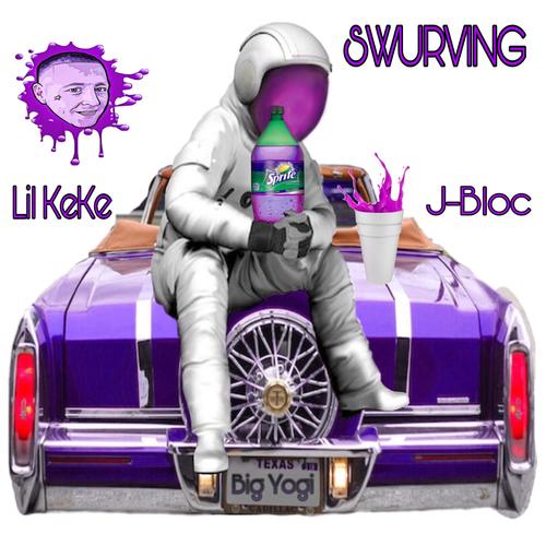 Swurving (feat. Lil KeKe & J-Bloc) [Explicit]