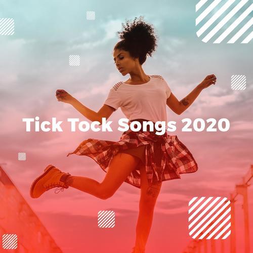 Tick Tock Songs 2020 (Explicit)