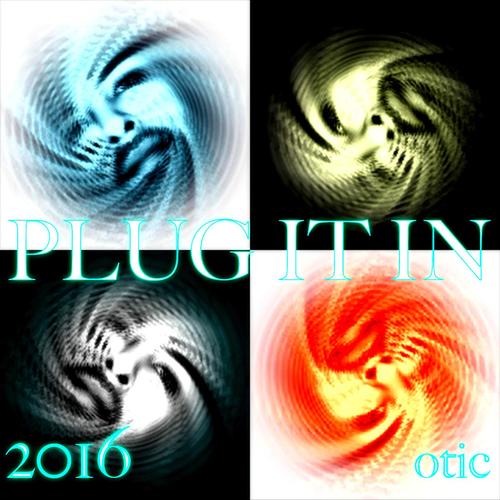 Plug It In - 2016 otic