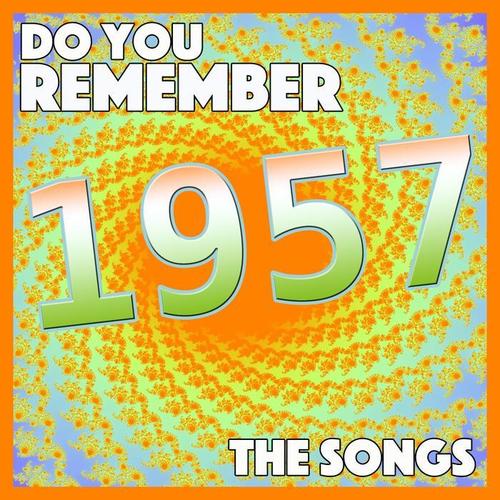 Do You Remember 1957 - The Songs