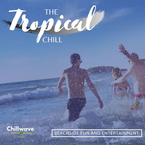 The Tropical Chill - Beachside Fun and Entertainment