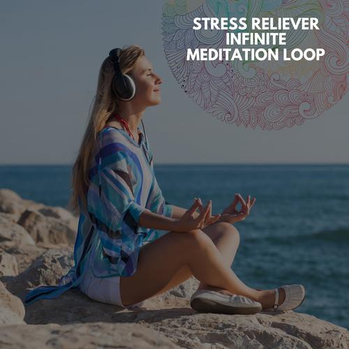 Stress Reliever Infinite Meditation Loop