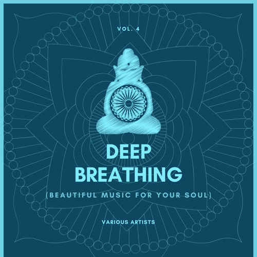 Deep Breathing (Beautiful Music For Your Soul) , Vol. 4