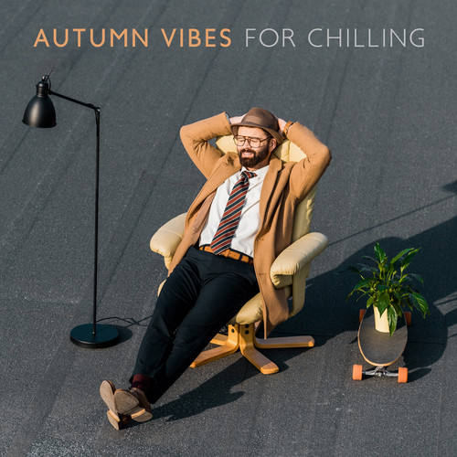 Autumn Vibes for Chilling – Slow Down and Calm with Chillout Music 2021