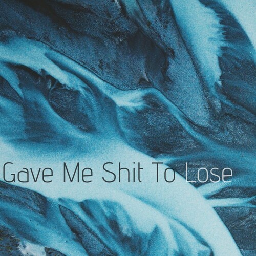 Gave Me **** To Lose (Explicit)