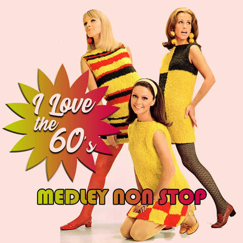 I Love The 60's Medley Vol. 1