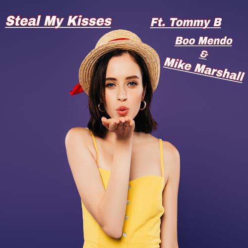 Steal My Kisses (feat. Tommy B, Boo Mendo & Mike Marshall)