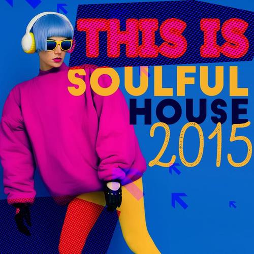 This Is Soulful House 2015