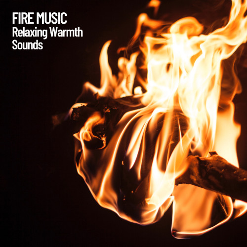 Fire Music: Relaxing Warmth Sounds