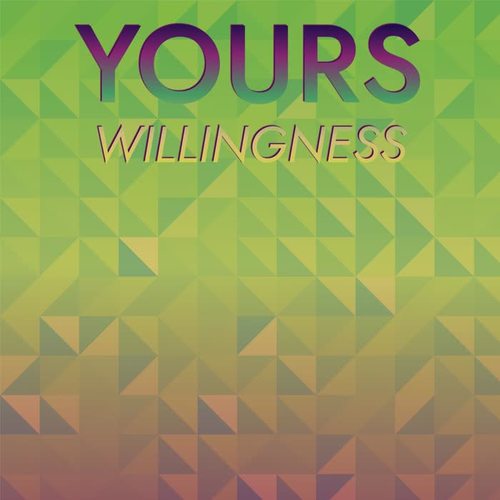 Yours Willingness