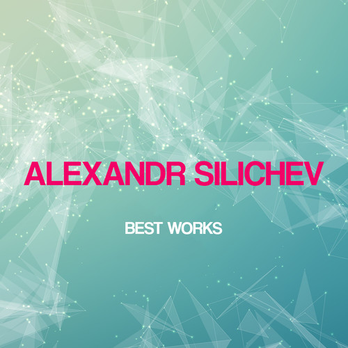 Alexandr Silichev Best Works