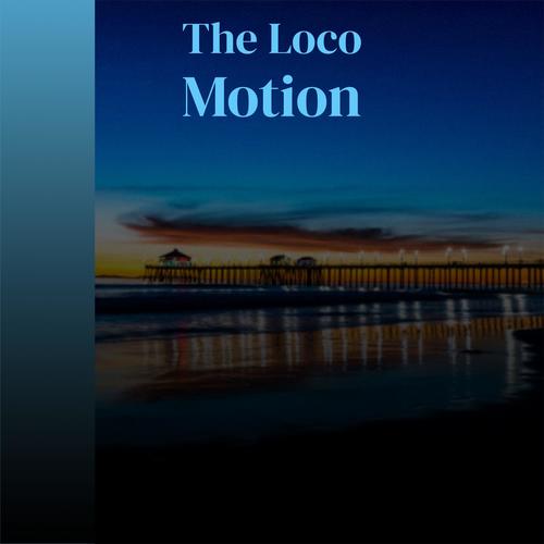 The Loco Motion