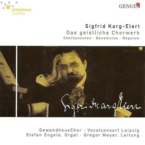 KARG-ELERT, S.: Choral Music (Leipzig Gewandhaus Choir, Leipzig Vocal Consort, Meyer)