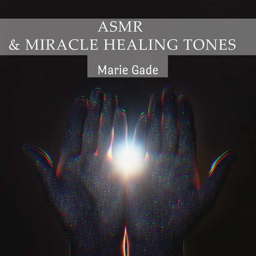 ASMR & Miracle Healing Tones